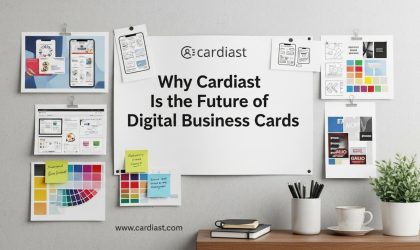Why Cardiast Is the Future of Digital Business Cards